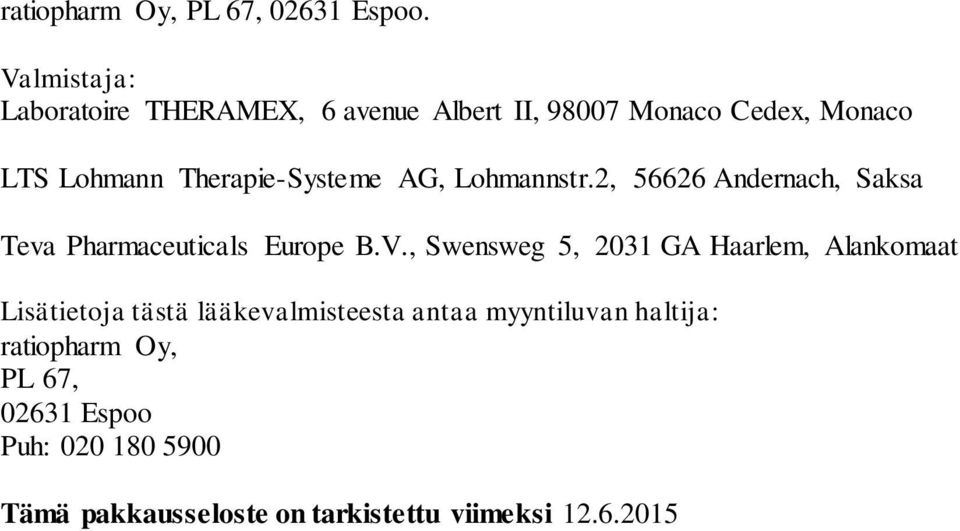 Therapie-Systeme AG, Lohmannstr.2, 56626 Andernach, Saksa Teva Pharmaceuticals Europe B.V.