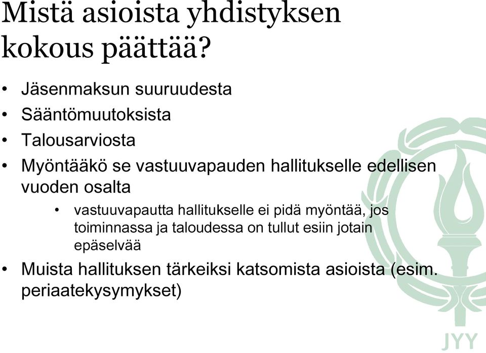 hallitukselle edellisen vuoden osalta vastuuvapautta hallitukselle ei pidä myöntää, jos