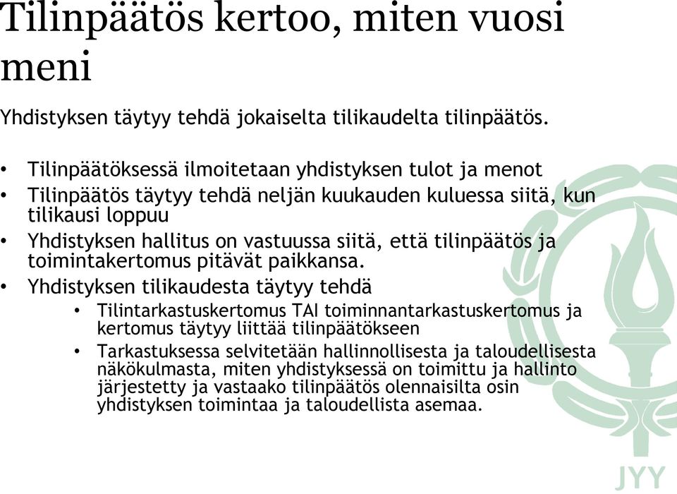 siitä, että tilinpäätös ja toimintakertomus pitävät paikkansa.