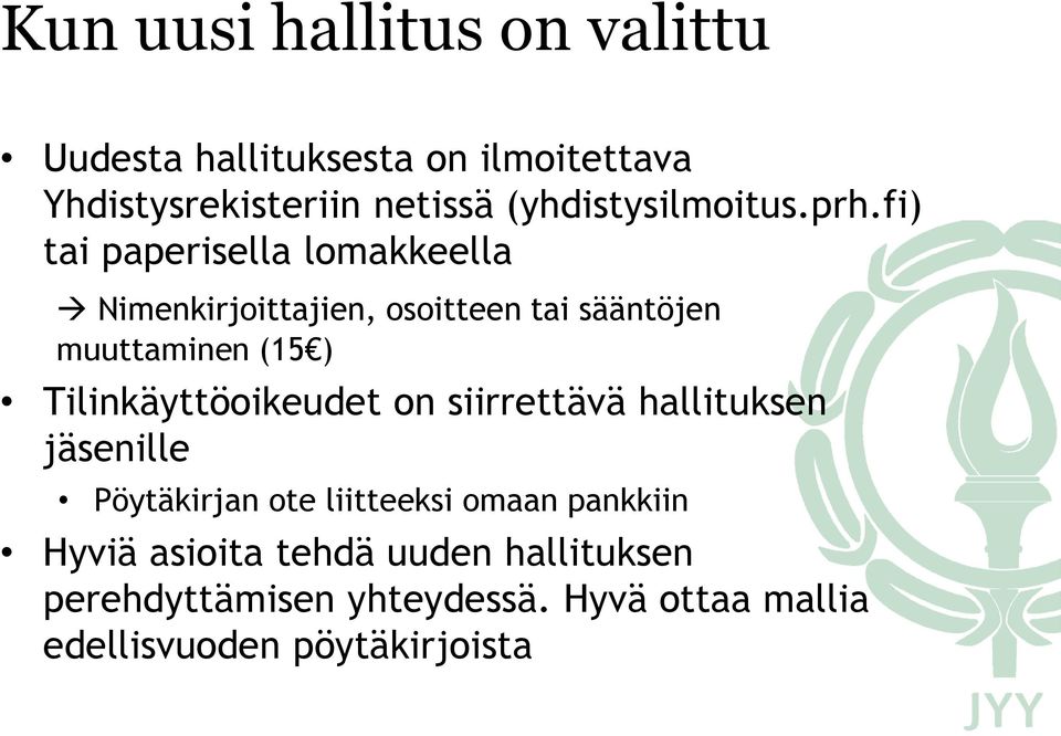 fi) tai paperisella lomakkeella Nimenkirjoittajien, osoitteen tai sääntöjen muuttaminen (15 )