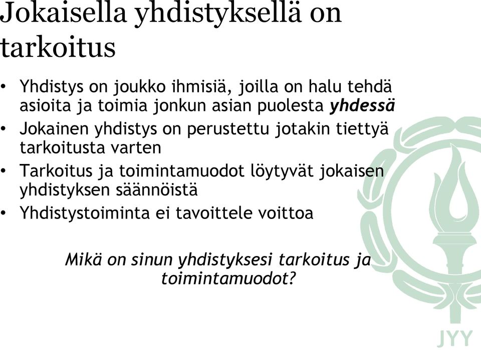 tiettyä tarkoitusta varten Tarkoitus ja toimintamuodot löytyvät jokaisen yhdistyksen