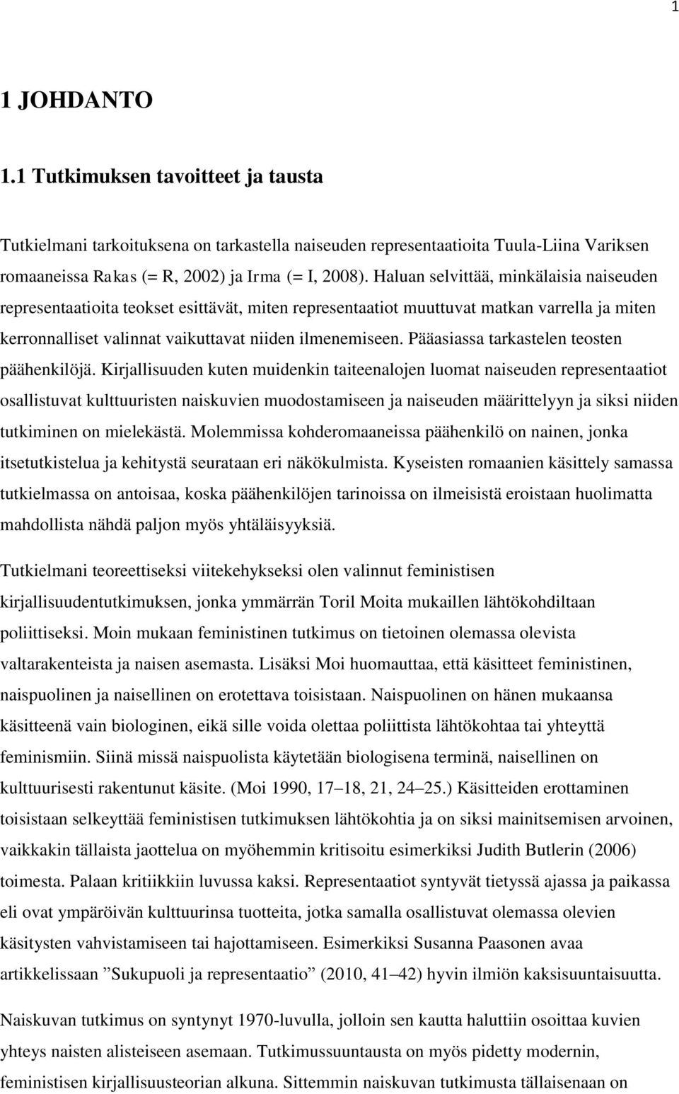 Pääasiassa tarkastelen teosten päähenkilöjä.