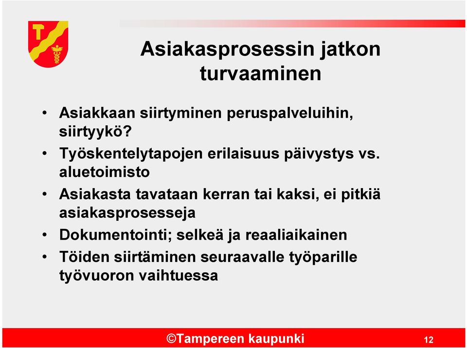 aluetoimisto Asiakasta tavataan kerran tai kaksi, ei pitkiä asiakasprosesseja