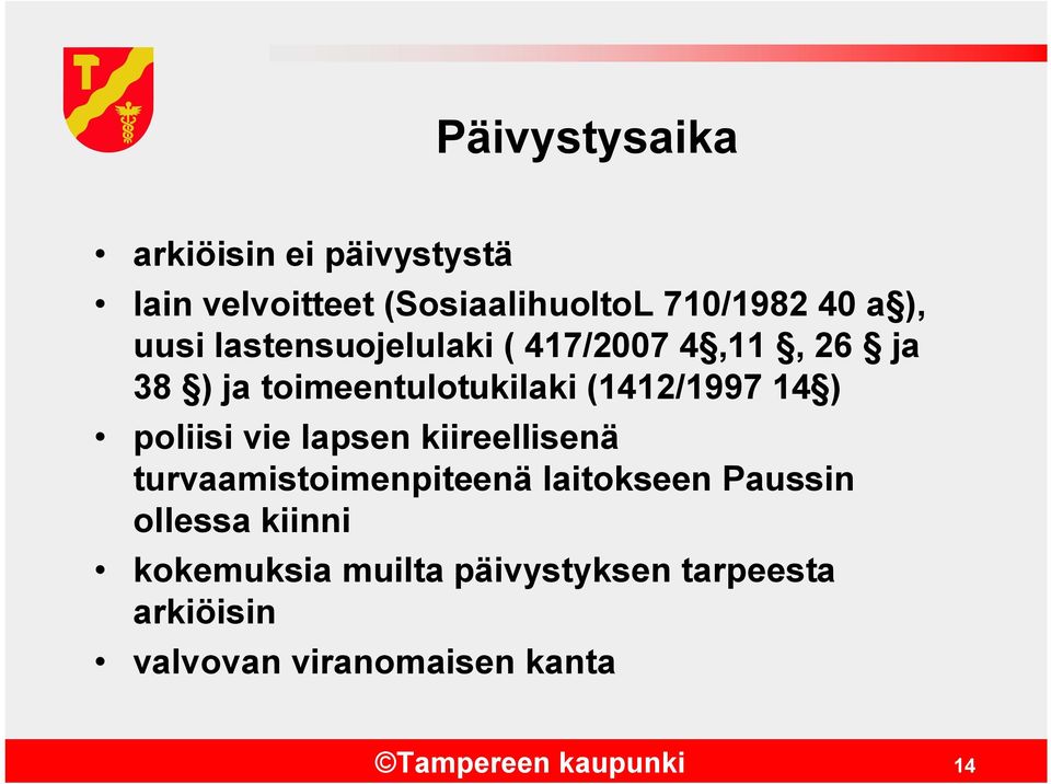 poliisi vie lapsen kiireellisenä turvaamistoimenpiteenä laitokseen Paussin ollessa kiinni