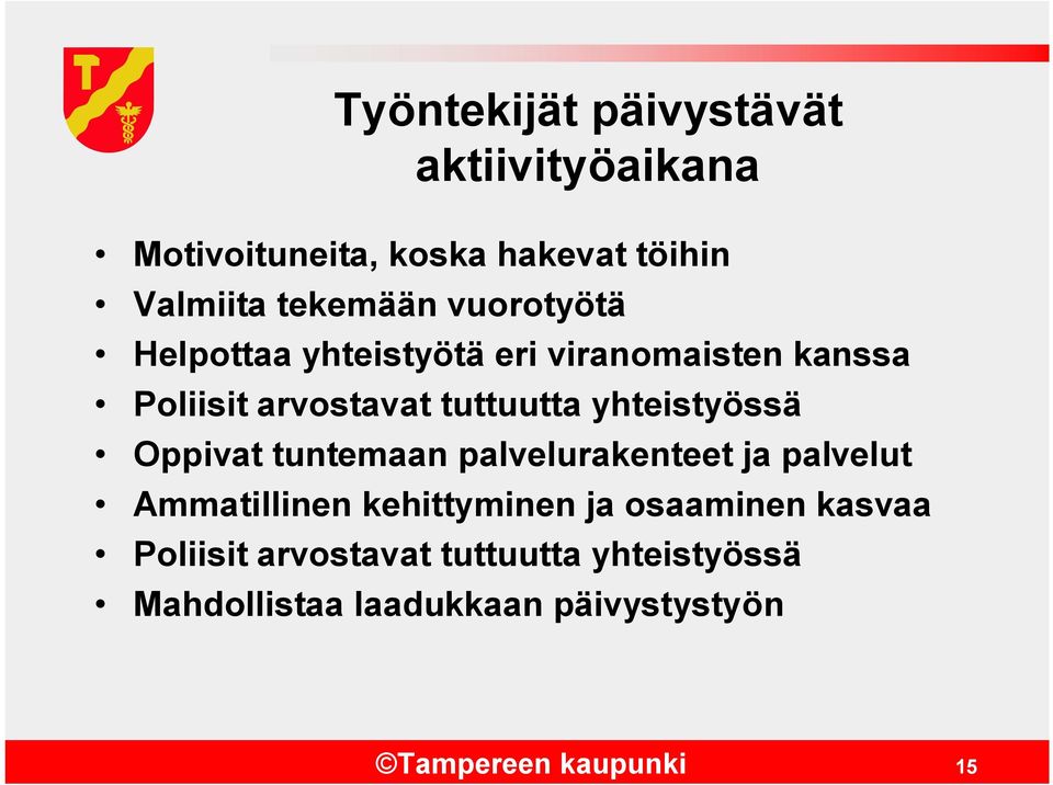 yhteistyössä Oppivat tuntemaan palvelurakenteet ja palvelut Ammatillinen kehittyminen ja