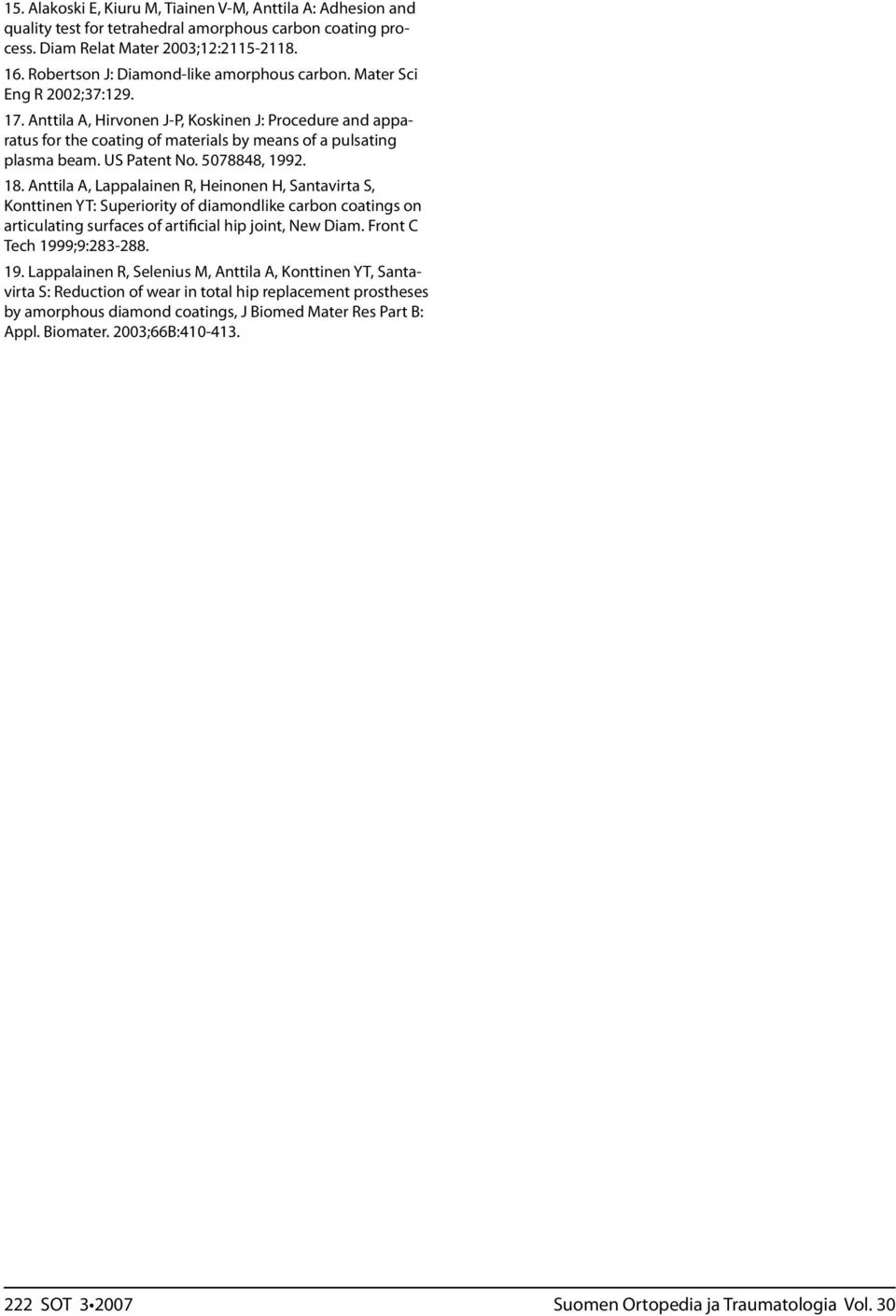 Anttila A, Hirvonen J-P, Koskinen J: Procedure and apparatus for the coating of materials by means of a pulsating plasma beam. US Patent No. 5078848, 1992. 18.