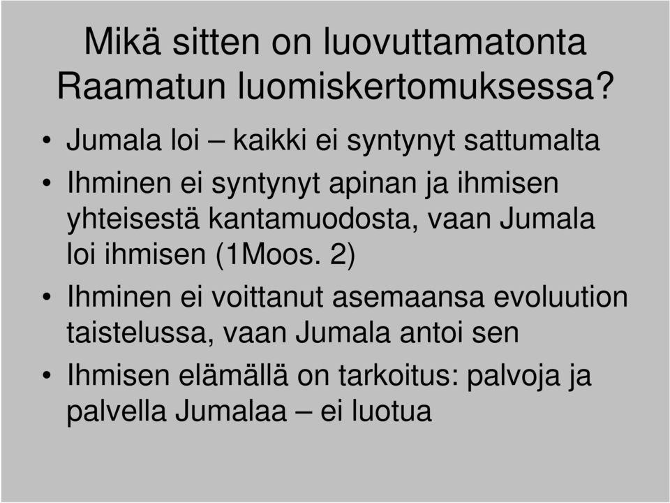 yhteisestä kantamuodosta, vaan Jumala loi ihmisen (1Moos.