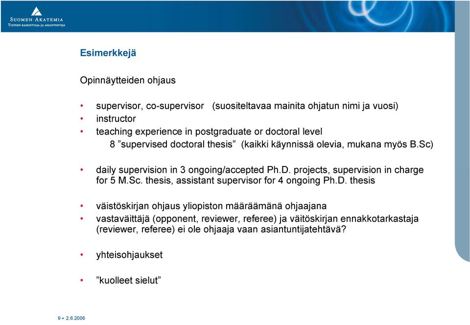 projects, supervision in charge for 5 M.Sc. thesis, assistant supervisor for 4 ongoing Ph.D.