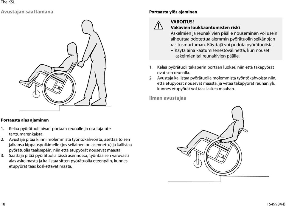 Kelaa pyörätuoli takaperin portaan luokse, niin että takapyörät ovat sen reunalla. 2.