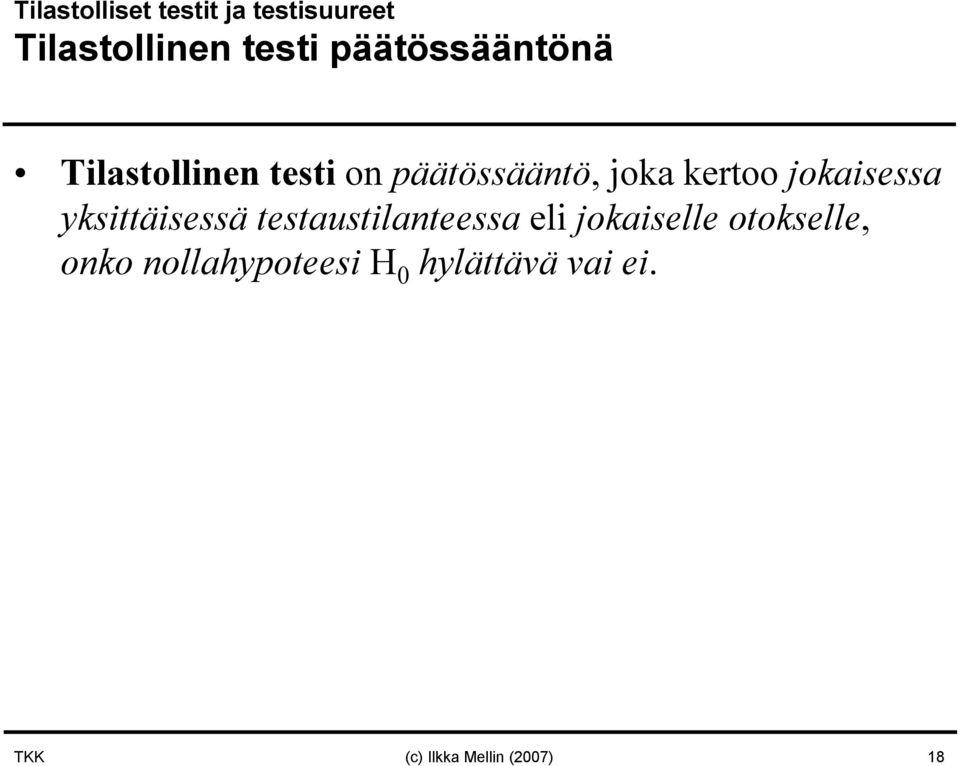 jokaisessa yksittäisessä testaustilanteessa eli jokaiselle