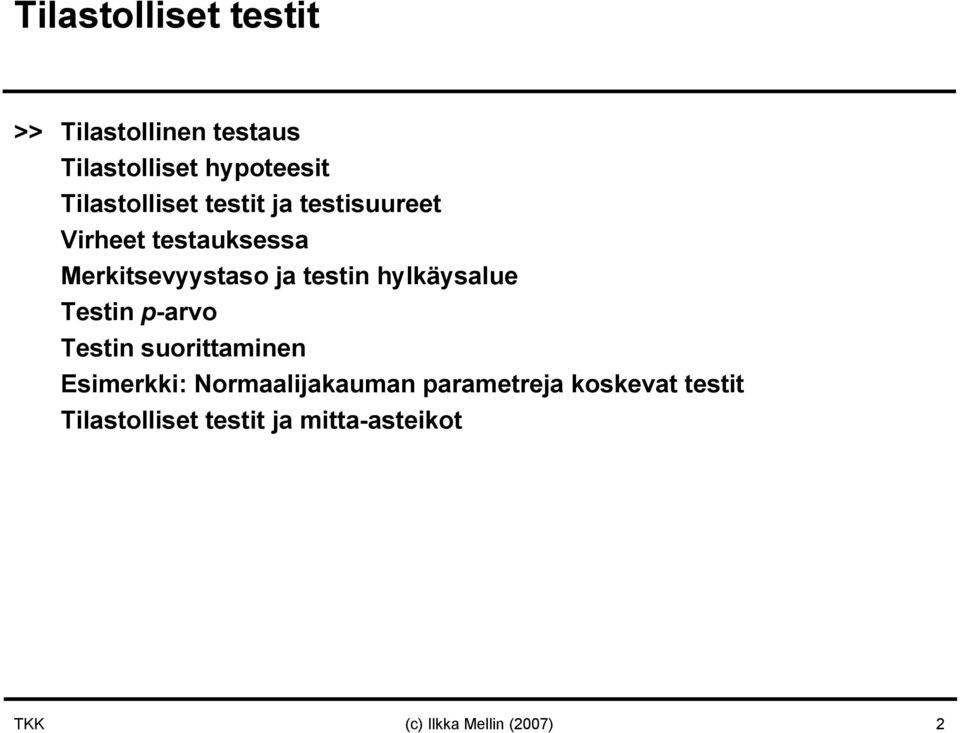 testin hylkäysalue Testin p-arvo Testin suorittaminen Esimerkki: Normaalijakauman