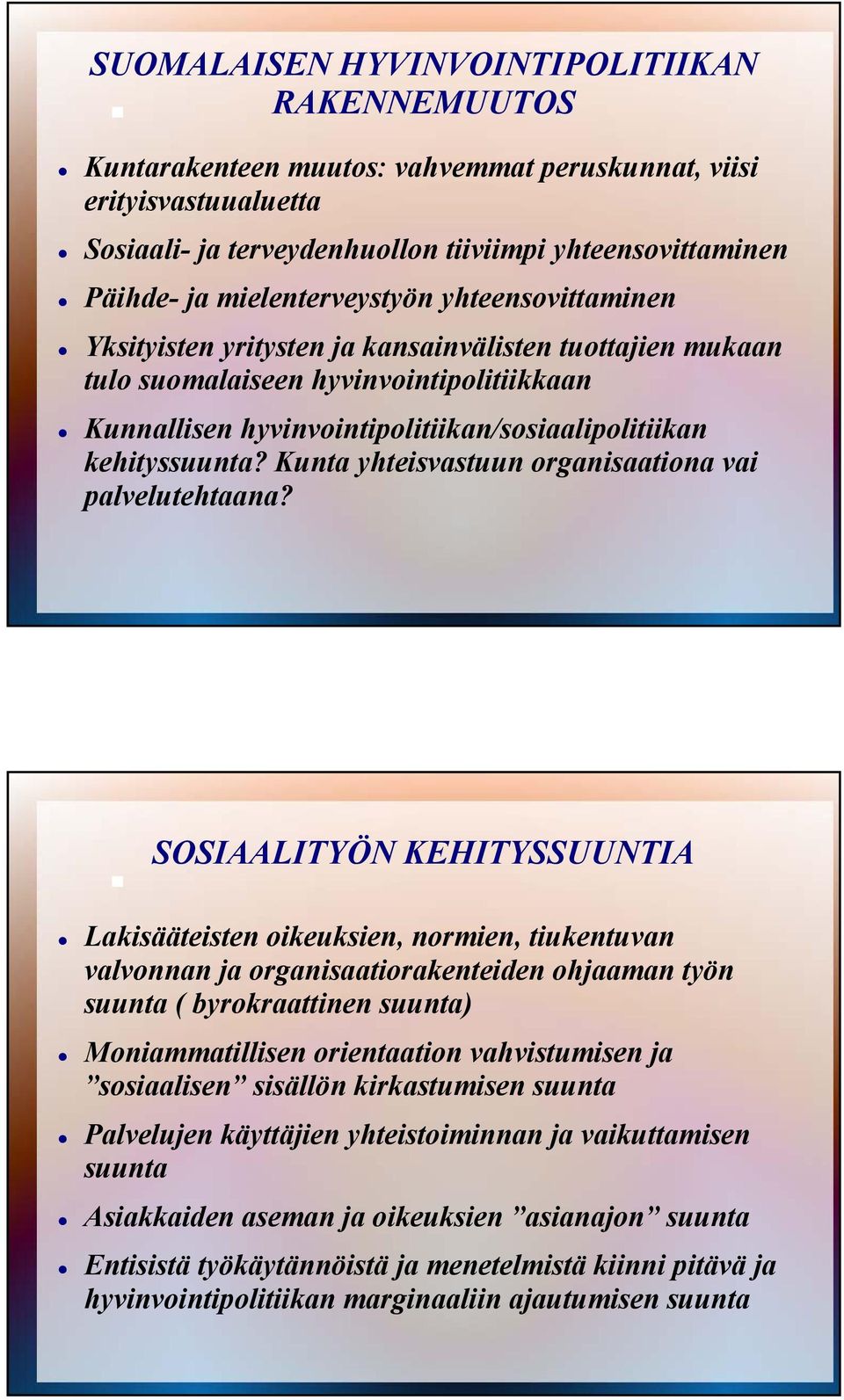 kehityssuunta? Kunta yhteisvastuun organisaationa vai palvelutehtaana?