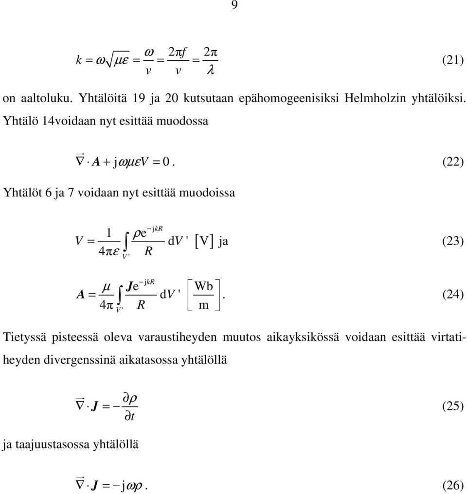 () V jk 1 ρe = d V ' [ V] 4πε ja (3) V ' jk µ e Wb A = d V ' 4π J m.