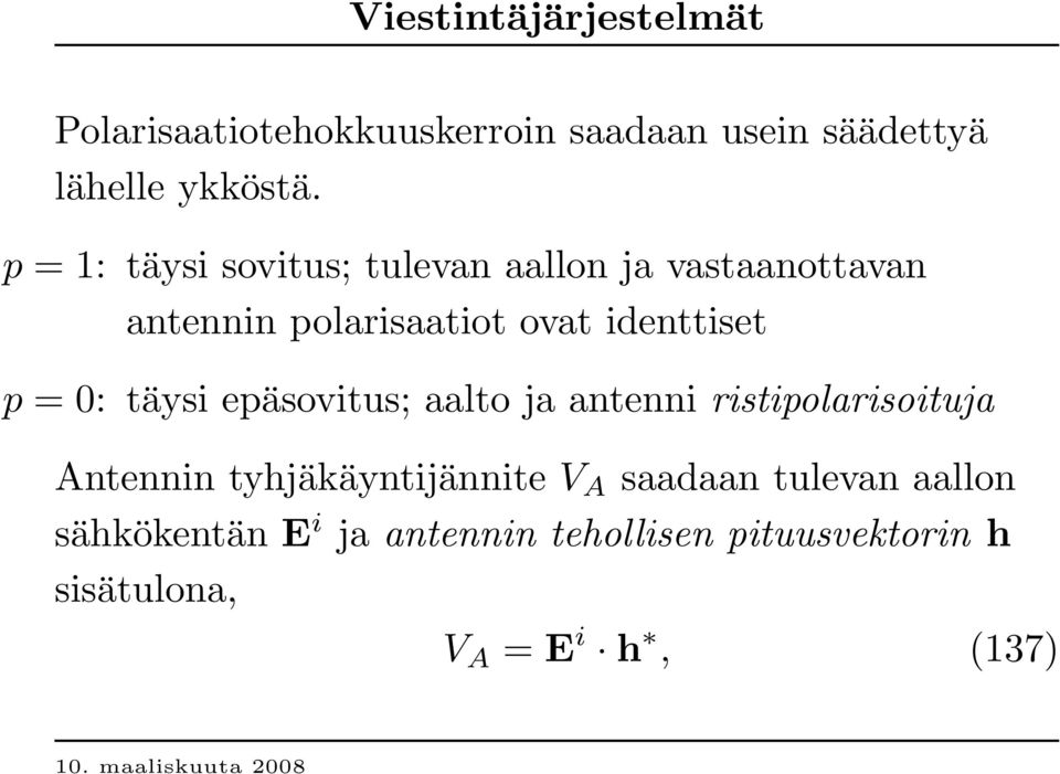 = 0: täysi epäsovitus; aalto ja antenni ristipolarisoituja Antennin tyhjäkäyntijännite V A