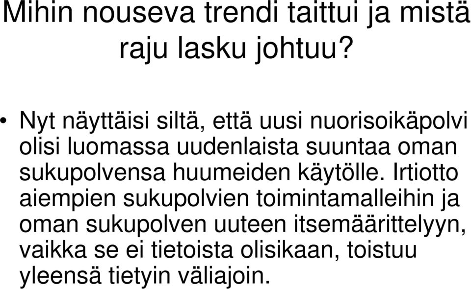 oman sukupolvensa huumeiden käytölle.