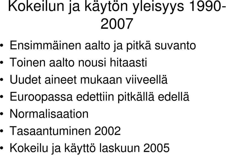 mukaan viiveellä Euroopassa edettiin pitkällä edellä