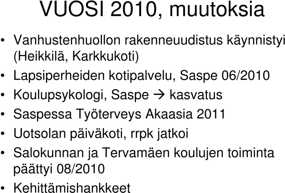 Koulupsykologi, Saspe kasvatus Saspessa Työterveys Akaasia 2011 Uotsolan