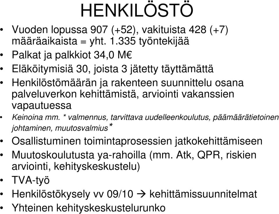 kehittämistä, arviointi vakanssien vapautuessa Keinoina mm.