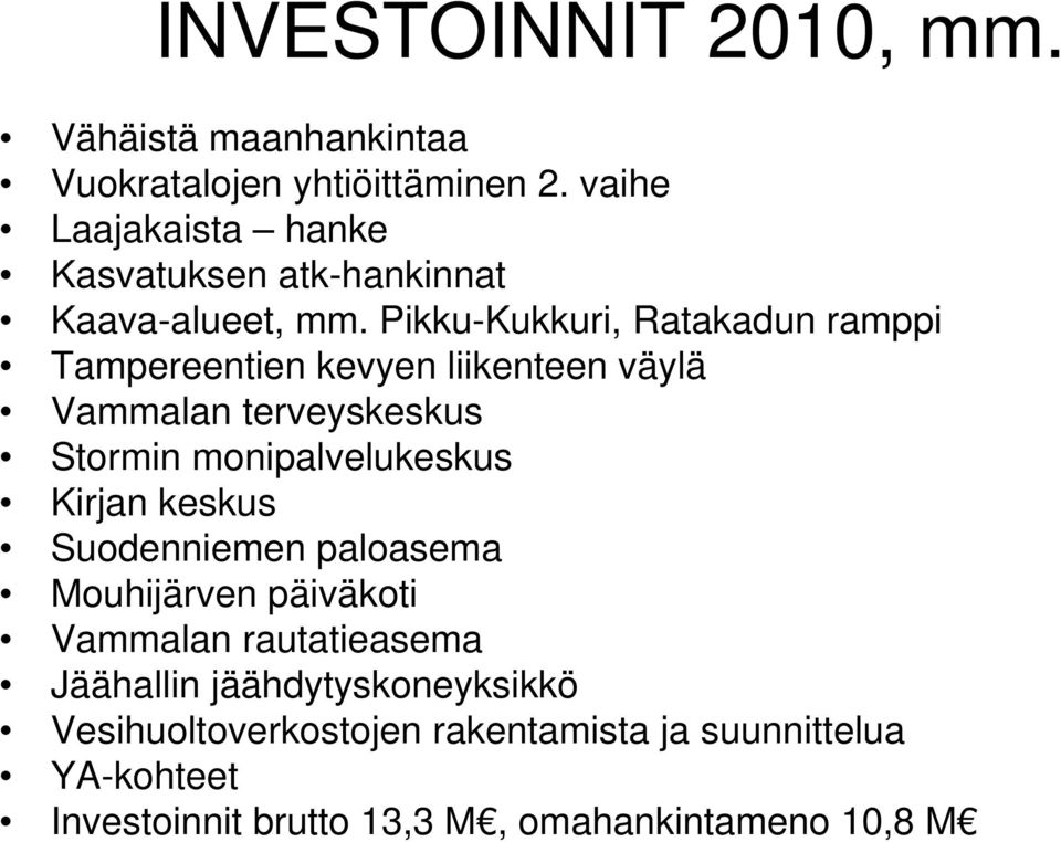 Pikku-Kukkuri, Ratakadun ramppi Tampereentien kevyen liikenteen väylä Vammalan terveyskeskus Stormin monipalvelukeskus