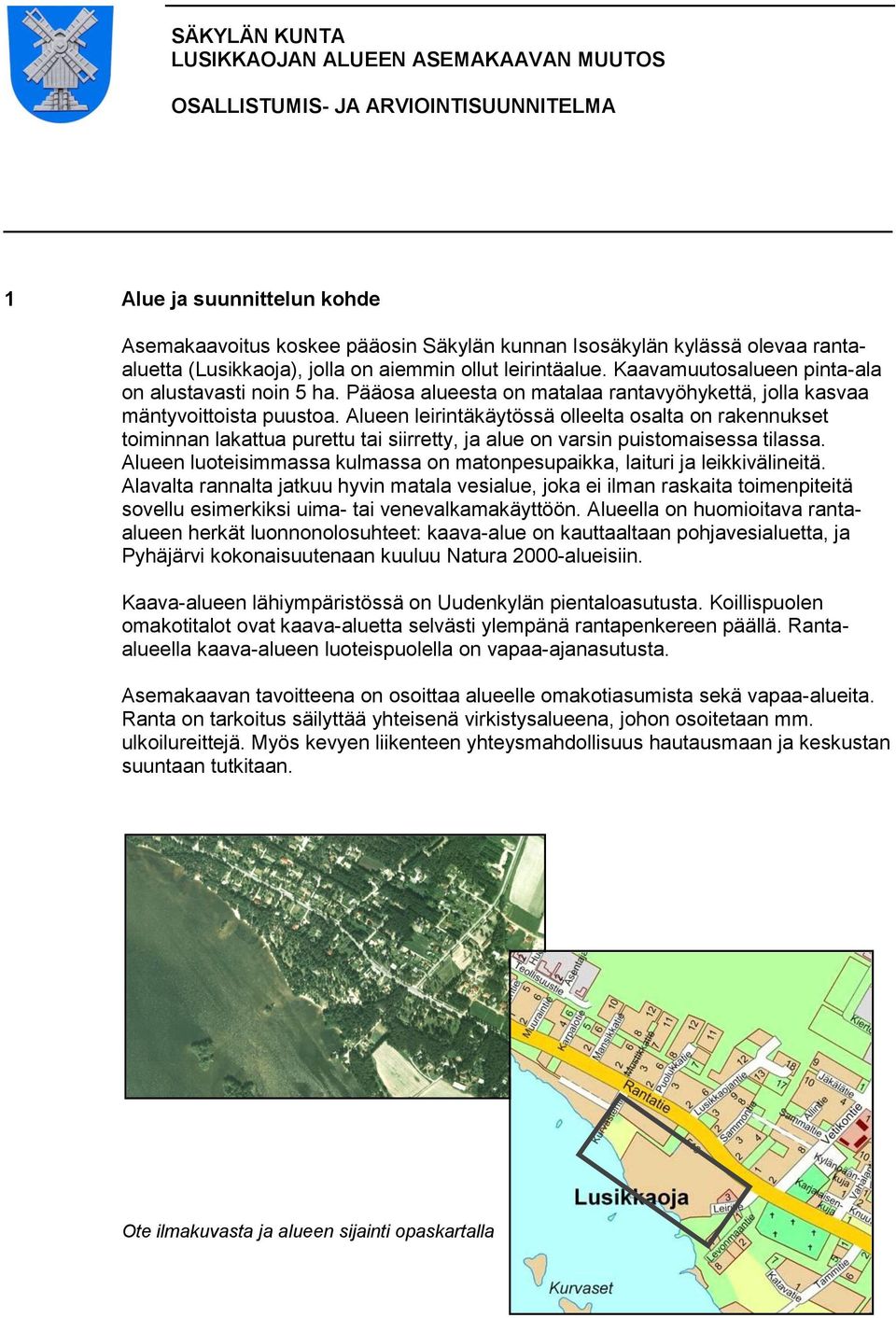 Alueen leirintäkäytössä olleelta osalta on rakennukset toiminnan lakattua purettu tai siirretty, ja alue on varsin puistomaisessa tilassa.