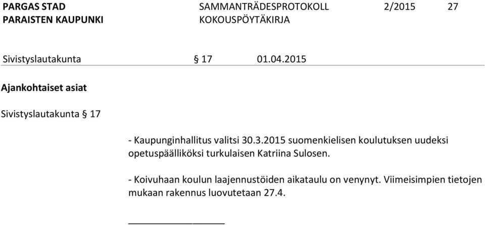 .3.2015 suomenkielisen koulutuksen uudeksi opetuspäälliköksi turkulaisen