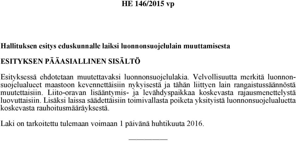 Velvollisuutta merkitä luonnonsuojelualueet maastoon kevennettäisiin nykyisestä ja tähän liittyen lain rangaistussäännöstä muutettaisiin.