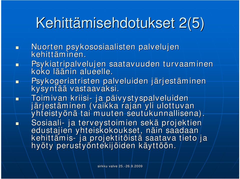 Psykogeriatristen palveluiden järjestj rjestäminen kysyntää vastaavaksi.