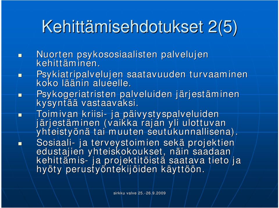 Psykogeriatristen palveluiden järjestj rjestäminen kysyntää vastaavaksi.