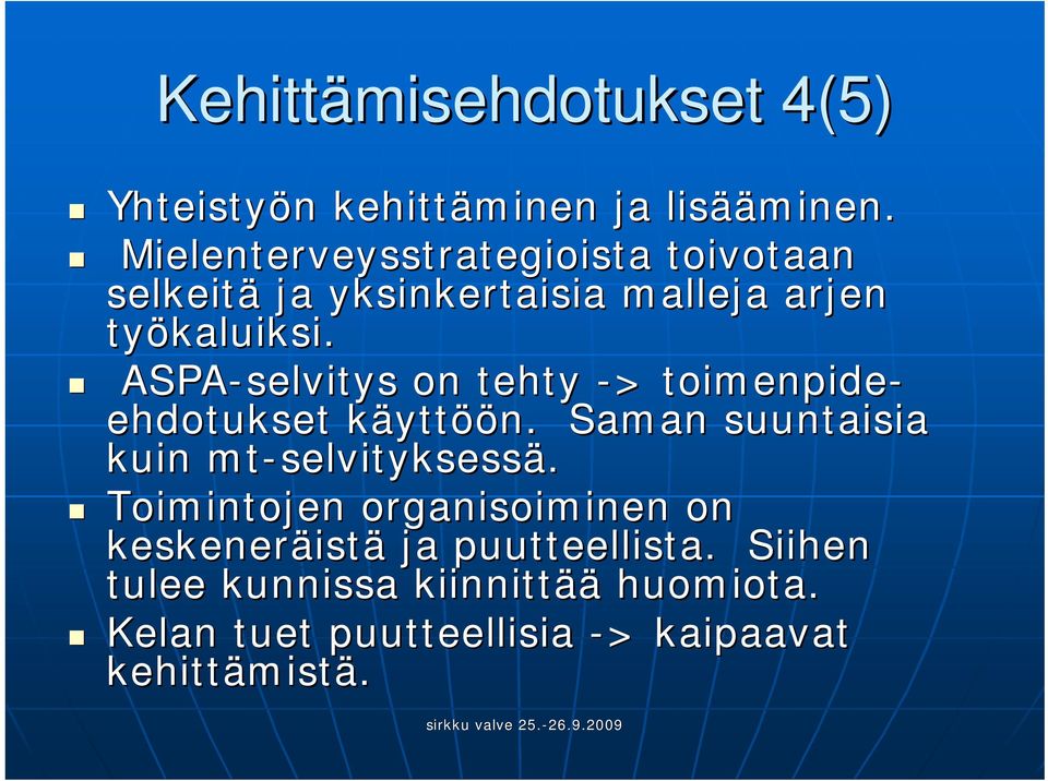 ASPA-selvitys on tehty -> > toimenpide- ehdotukset käyttk yttöön.