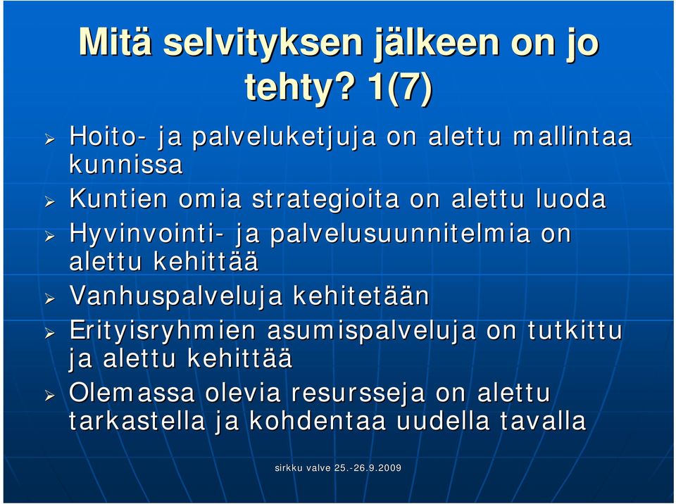 luoda Hyvinvointi- ja palvelusuunnitelmia on alettu kehittää Vanhuspalveluja kehitetää ään