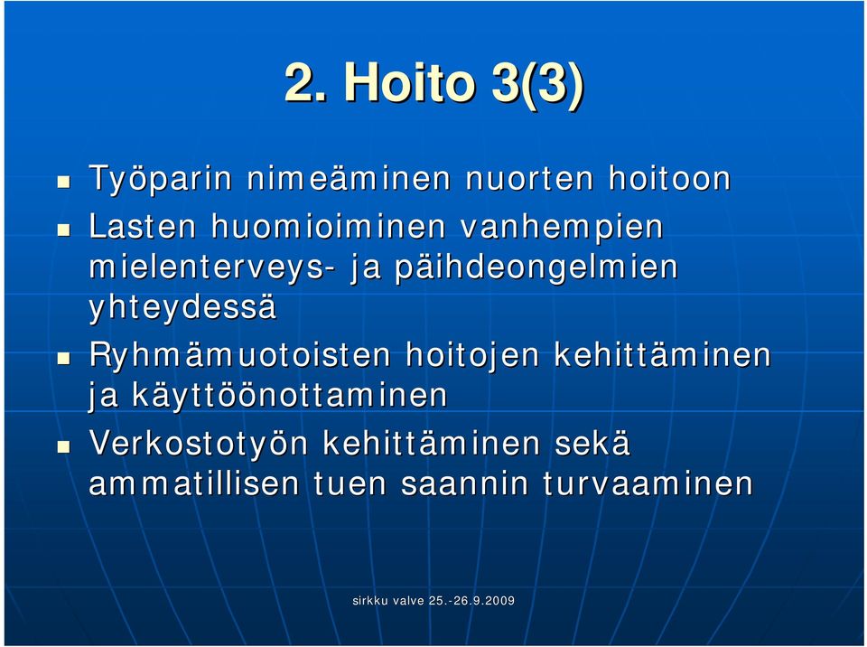 Ryhmämuotoisten muotoisten hoitojen kehittäminen ja käyttk yttöönottaminen
