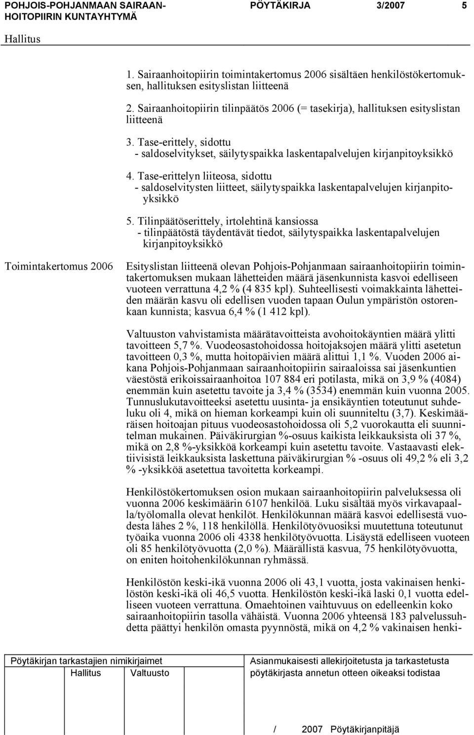 Tase-erittelyn liiteosa, sidottu - saldoselvitysten liitteet, säilytyspaikka laskentapalvelujen kirjanpitoyksikkö 5.