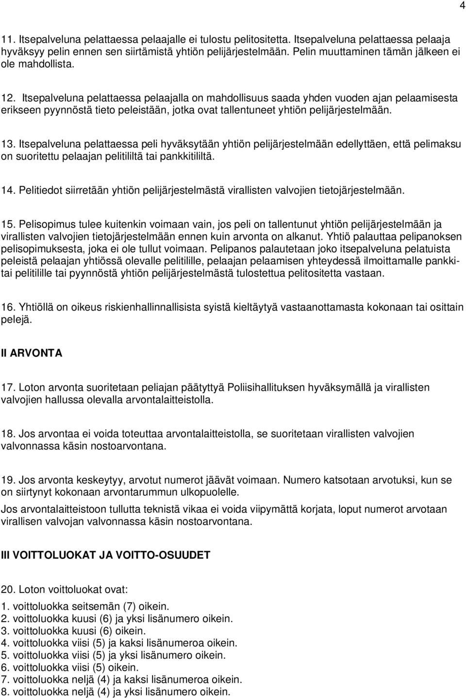 Liite sisäasiainministeriön asetukseen SMDno/2011/2027 VEIKKAUS OY:N  RAHAPELIEN SÄÄNNÖT - PDF Ilmainen lataus
