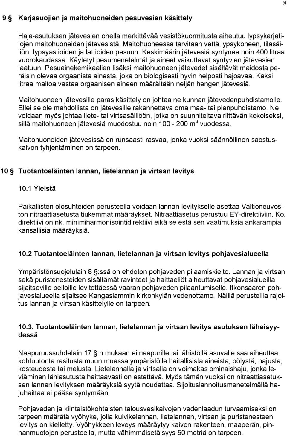 Käytetyt pesumenetelmät ja aineet vaikuttavat syntyvien jätevesien laatuun.