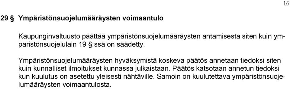 Ympäristönsuojelumääräysten hyväksymistä koskeva päätös annetaan tiedoksi siten kuin kunnalliset ilmoitukset