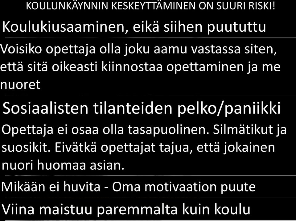 kiinnostaa opettaminen ja me nuoret Sosiaalisten tilanteiden pelko/paniikki Opettaja ei osaa olla tasapuolinen.