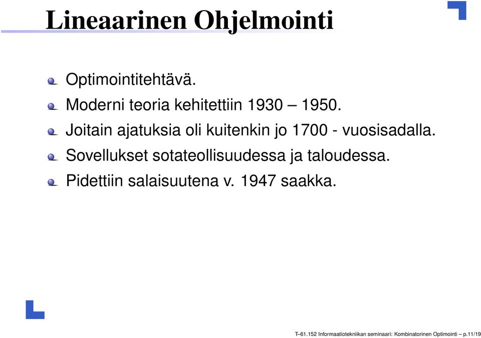 Joitain ajatuksia oli kuitenkin jo 1700 - vuosisadalla.