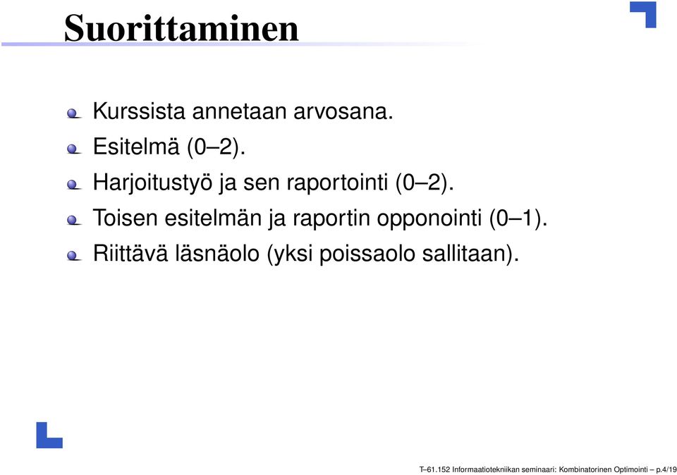 Toisen esitelmän ja raportin opponointi (0 1).