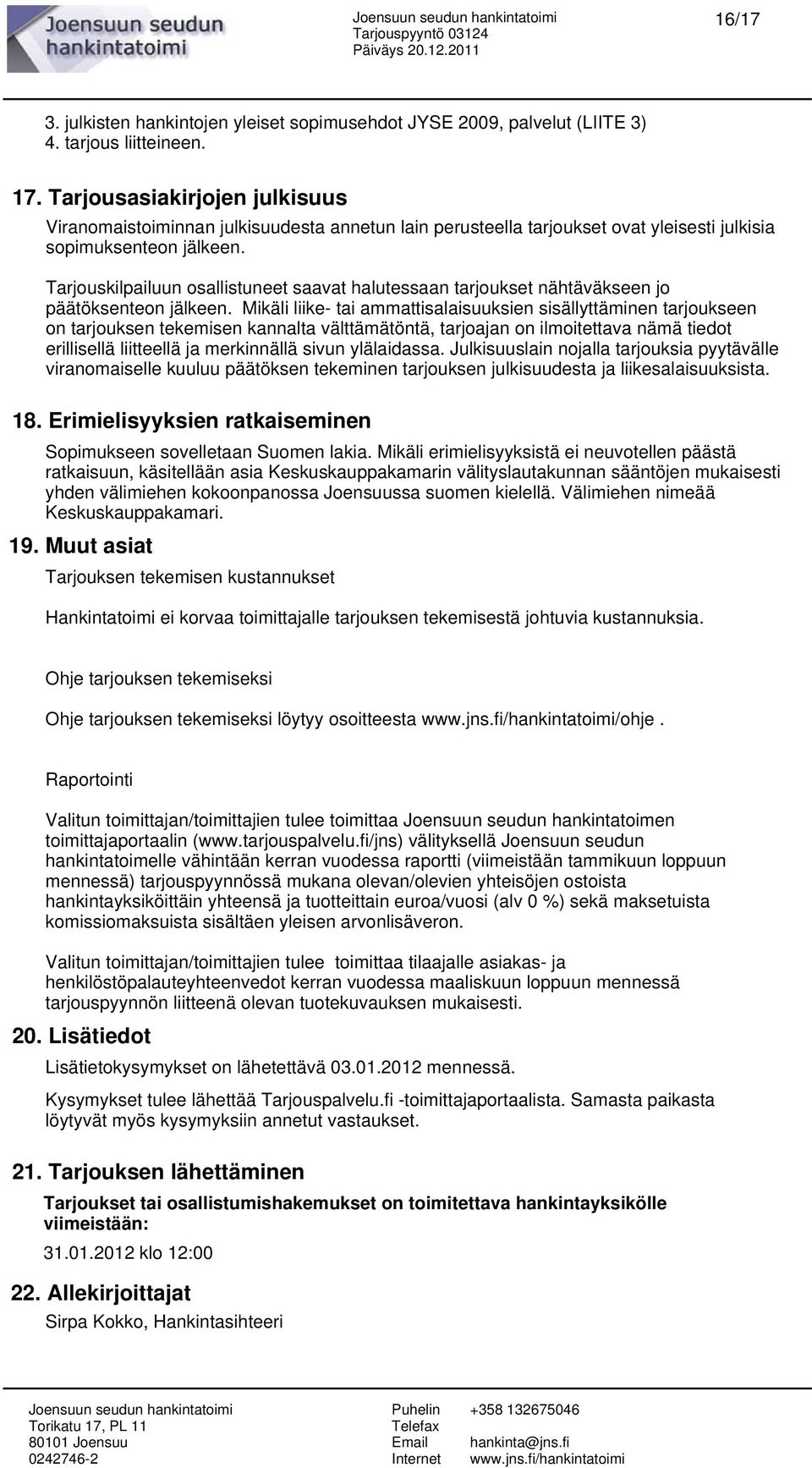 Tarjouskilpailuun osallistuneet saavat halutessaan tarjoukset nähtäväkseen jo päätöksenteon jälkeen.