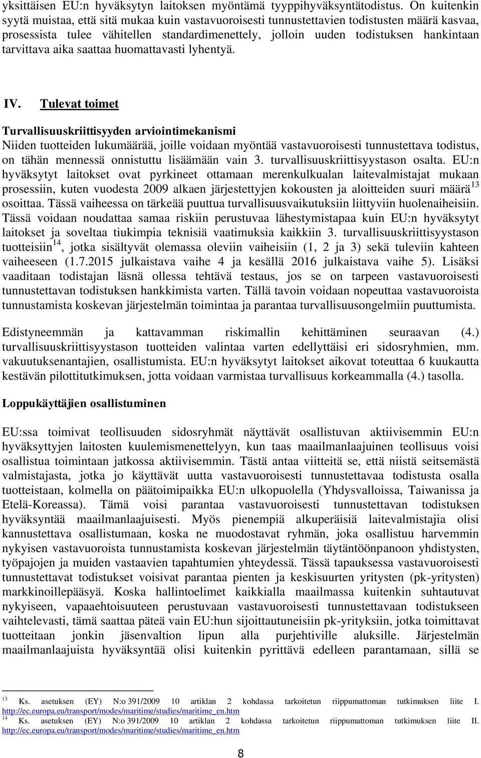 tarvittava aika saattaa huomattavasti lyhentyä. IV.