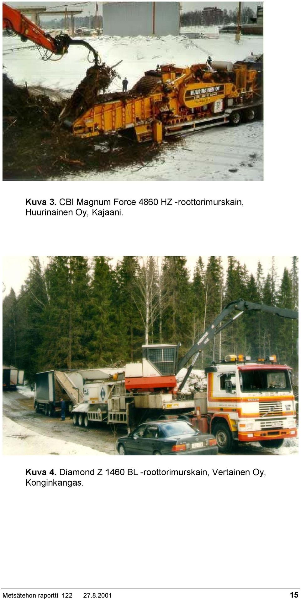 Huurinainen Oy, Kajaani. Kuva 4.