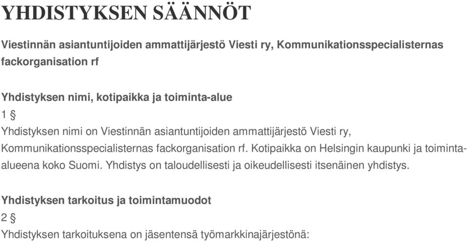 Yhdistys on taloudellisesti ja oikeudellisesti itsenäinen yhdistys.