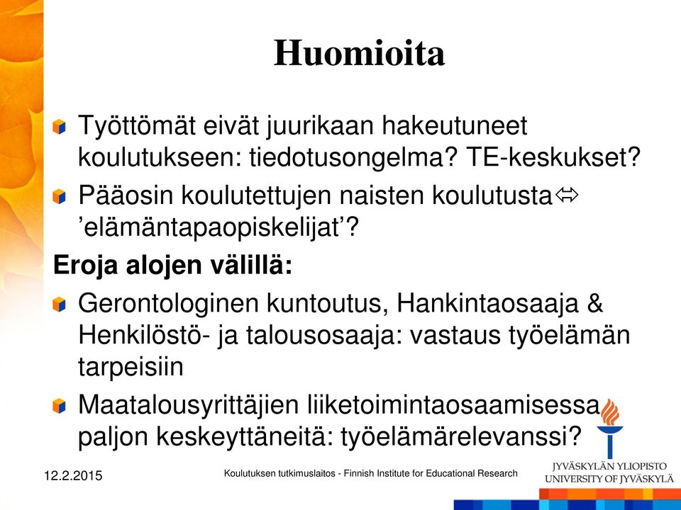 Eroja alojen välillä: Gerontologinen kuntoutus, Hankintaosaaja & Henkilöstö- ja