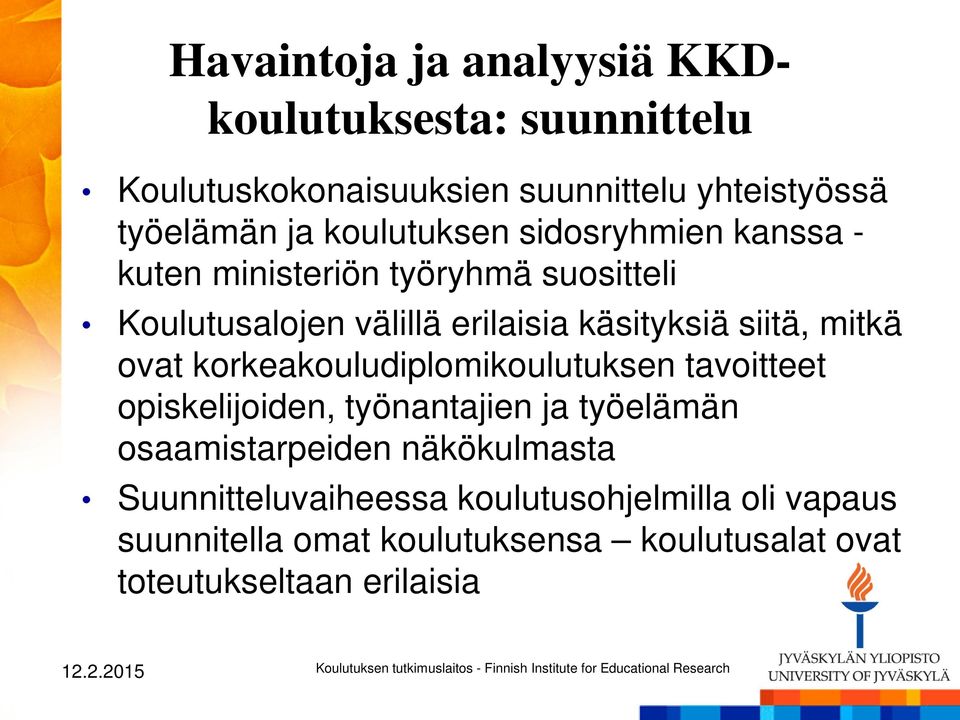 siitä, mitkä ovat korkeakouludiplomikoulutuksen tavoitteet opiskelijoiden, työnantajien ja työelämän osaamistarpeiden