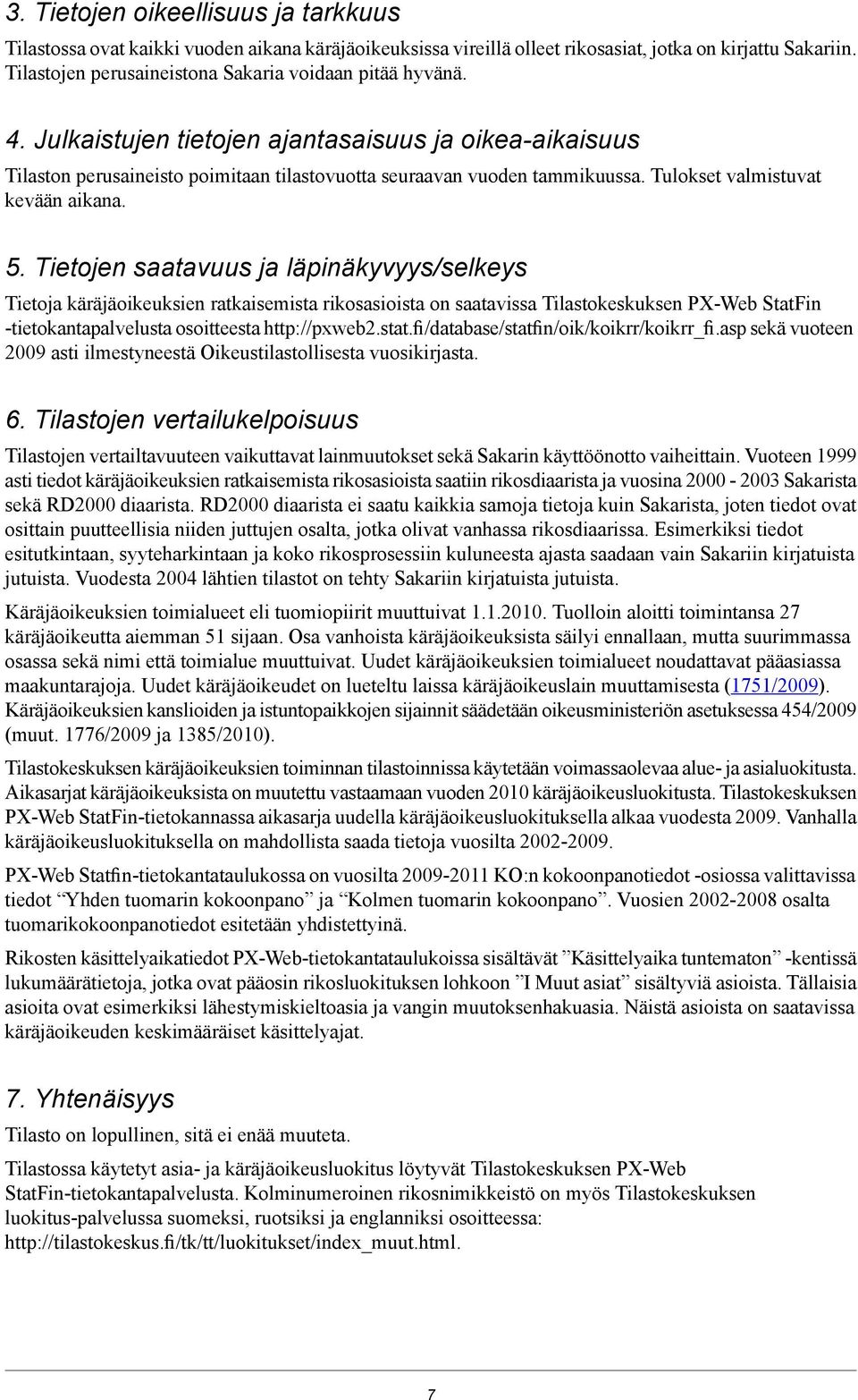 Tulokset valmistuvat kevään aikana. 5.