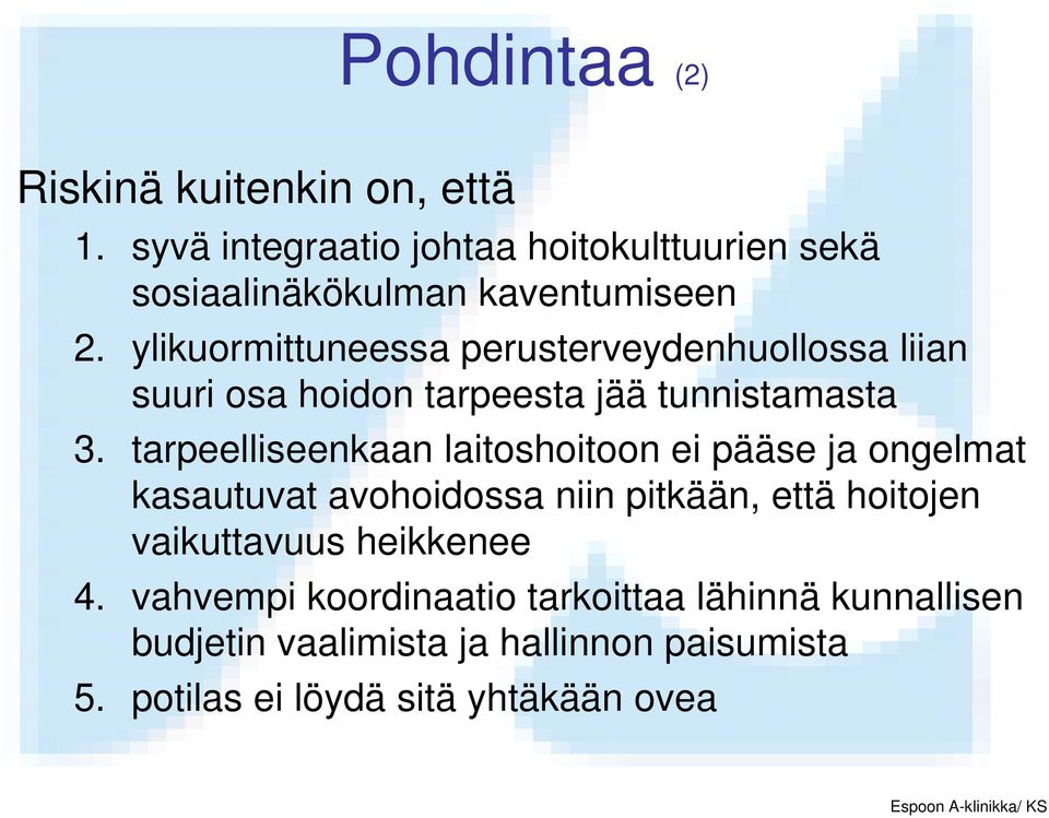 ylikuormittuneessa perusterveydenhuollossa liian suuri osa hoidon tarpeesta jää tunnistamasta 3.