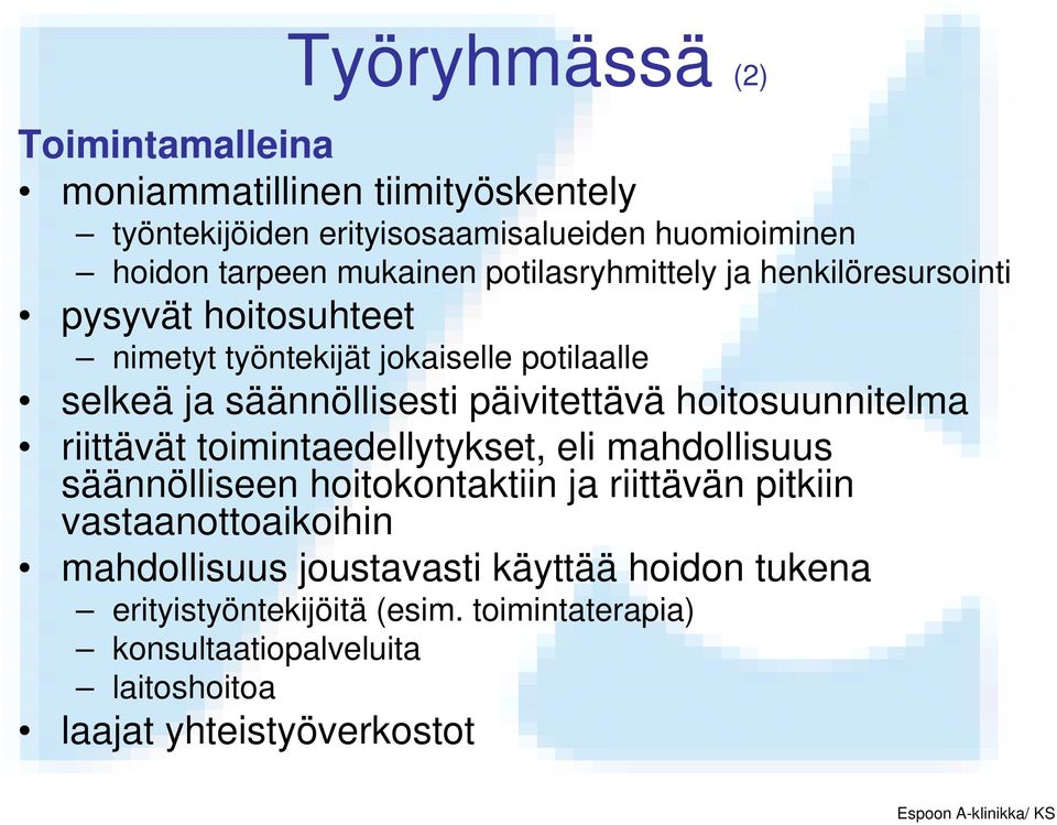 hoitosuunnitelma riittävät toimintaedellytykset, eli mahdollisuus säännölliseen hoitokontaktiin ja riittävän pitkiin vastaanottoaikoihin