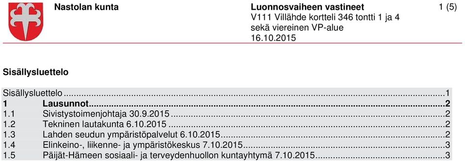 10.2015... 2 1.4 Elinkeino-, liikenne- ja ympäristökeskus 7.10.2015... 3 1.