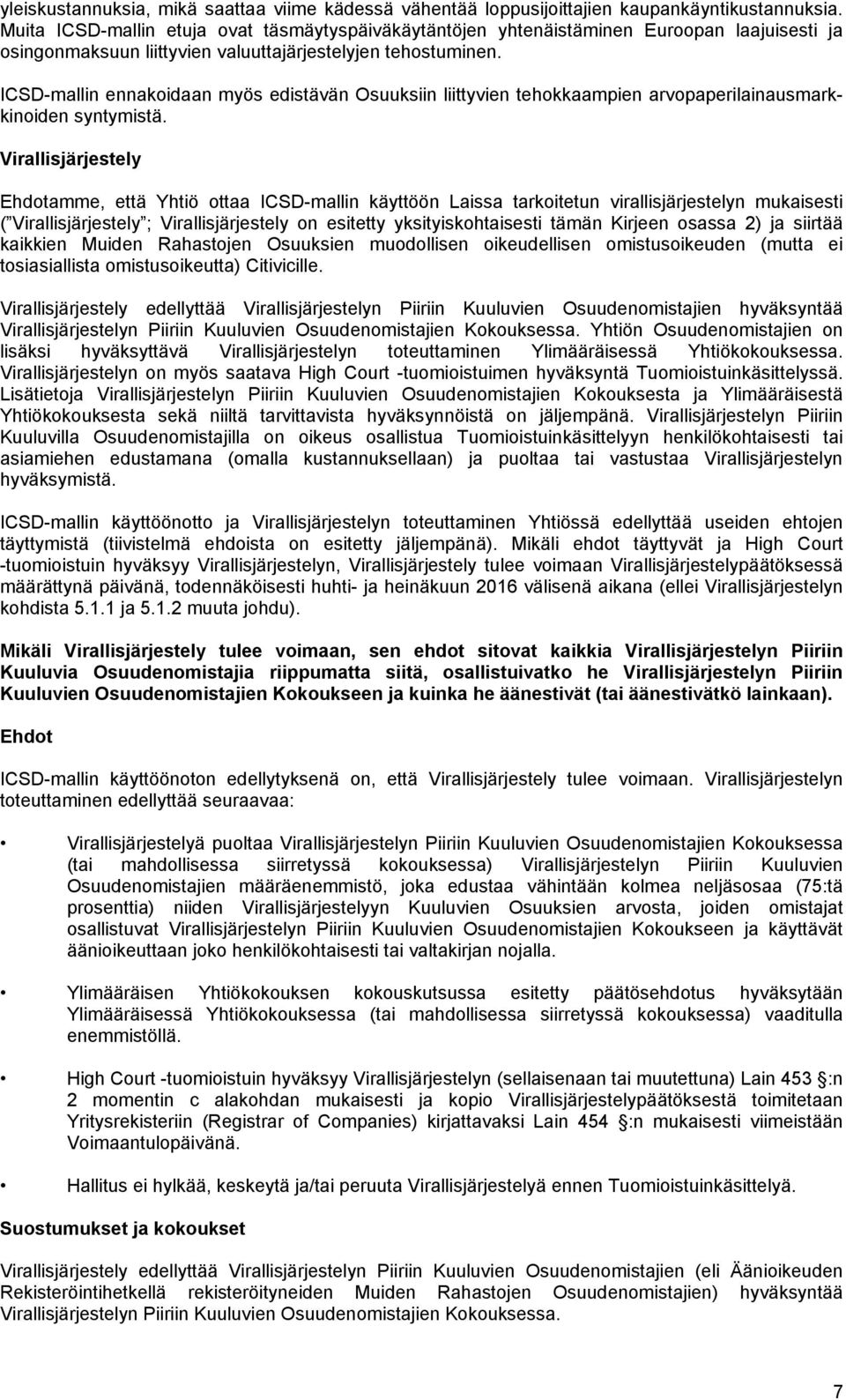 ICSD-mallin ennakoidaan myös edistävän Osuuksiin liittyvien tehokkaampien arvopaperilainausmarkkinoiden syntymistä.