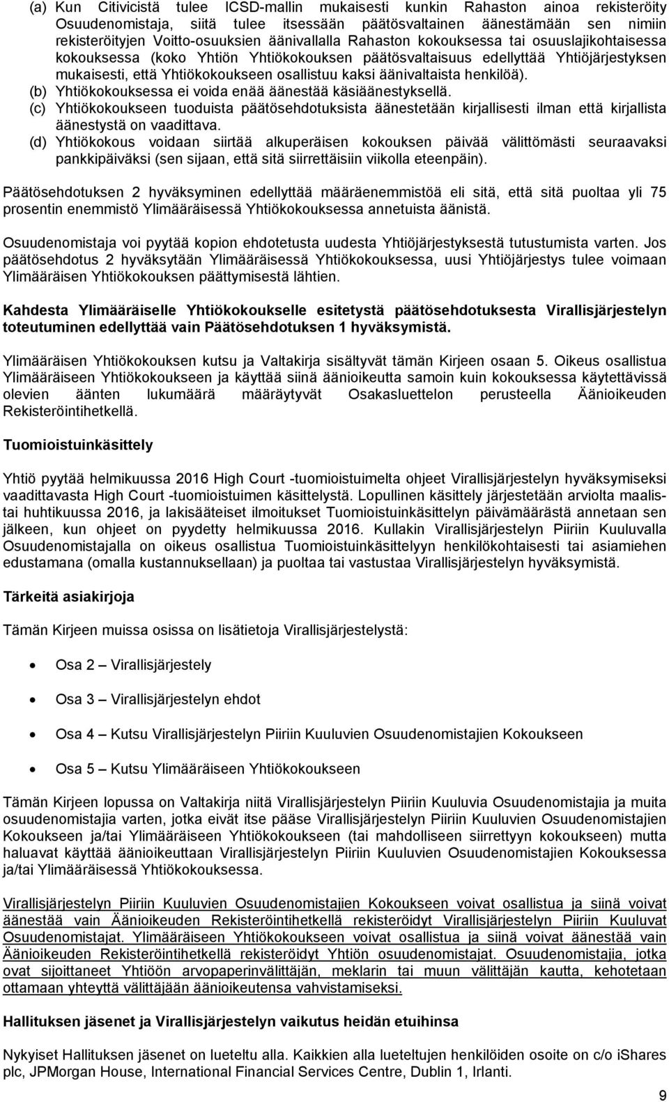 äänivaltaista henkilöä). (b) Yhtiökokouksessa ei voida enää äänestää käsiäänestyksellä.